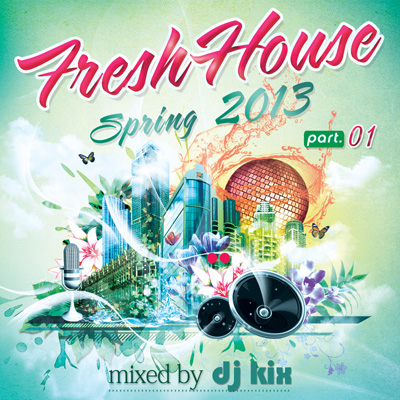 DJ Kix – Fresh House Spring 2013 Part.1