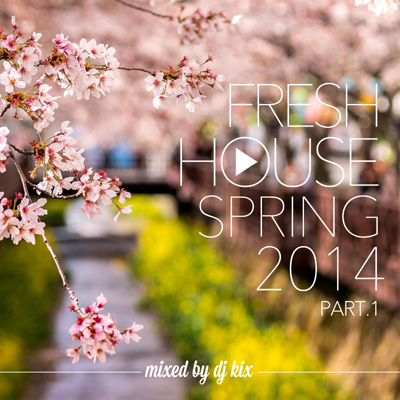 DJ Kix - Fresh House Spring 2014 Part.1