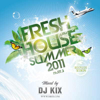 DJ Kix - Fresh House Summer 2011 Part.3 - Bootlegs Session