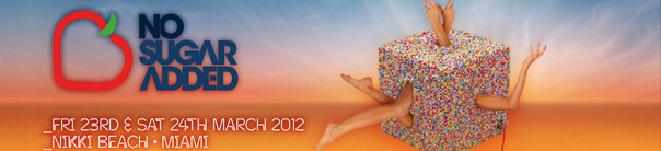 No Sugar Added Miami 2012 - WMC 2012 Miami
