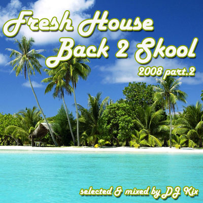 DJ Kix - Fresh House Back 2 Skool 2008 Part.2 DJ Kix - Fresh House Back 2 Skool 2008 Part.2