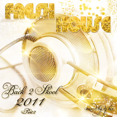 DJ Kix – Fresh House Back 2 Skool 2011 Part.2