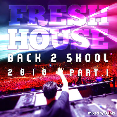 DJ Kix - Fresh House Back 2 Skool 2010 Part.1