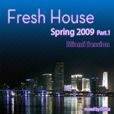 DJ Kix - Fresh House Spring 2009 Part.1 - Miami Session