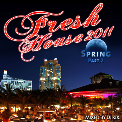 DJ Kix - Fresh House Spring 2011 Part.2