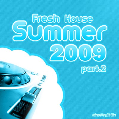 DJ Kix – Fresh House Summer 2009 Part.2