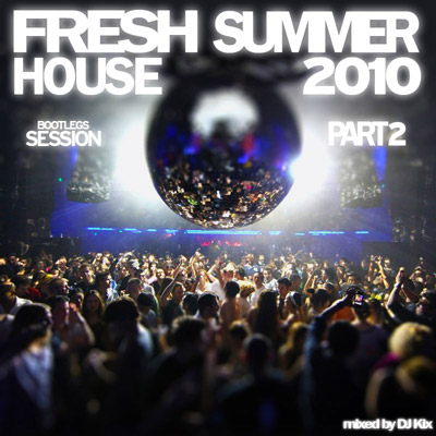 DJ Kix - Fresh House Summer 2010 Part.2 - Bootlegs Session
