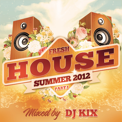 DJ Kix – Fresh House Summer 2012 Part.1