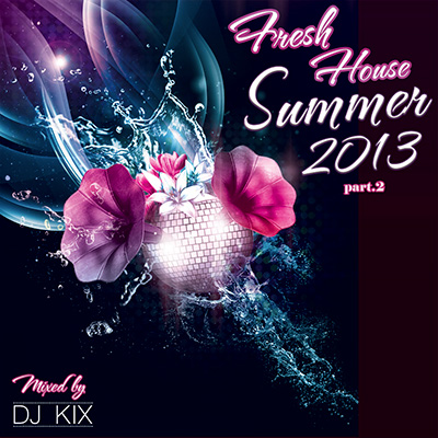 DJ Kix – Fresh House Summer 2013 Part.2