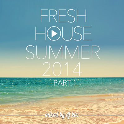 DJ Kix - Fresh House Summer 2014 Part.1