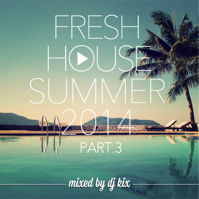 DJ Kix - Fresh House Summer 2014 Part.3