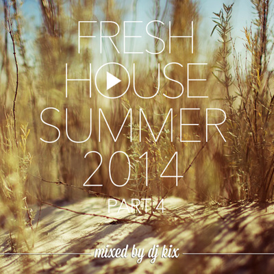 DJ Kix - Fresh House Summer 2014 Part.4