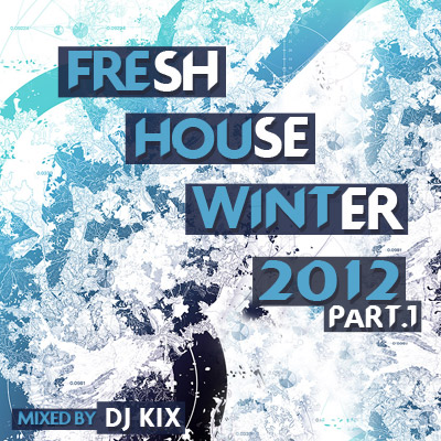 DJ Kix – Fresh House Winter 2012 Part.1