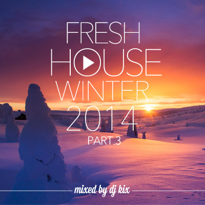 DJ Kix - Fresh House Winter 2014 Part.3