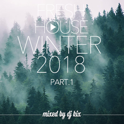 DJ Kix - Fresh House Winter 2018 Part.1