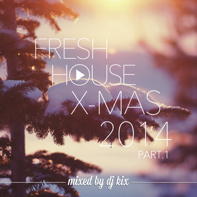 DJ Kix - Fresh House X-Mas 2014 Part.1
