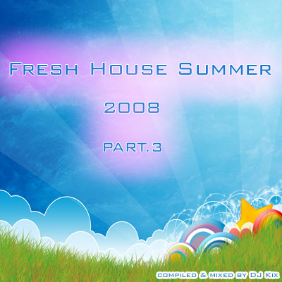 DJ Kix - Fresh House Summer 2008 Part.3