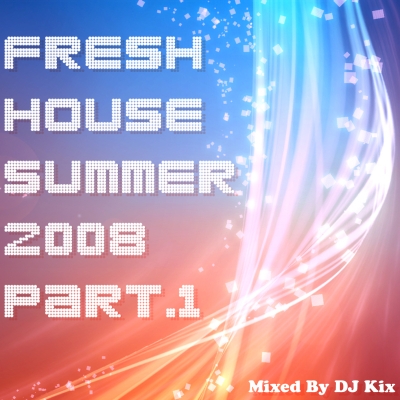 DJ Kix - Fresh House Summer 2008 Part.1