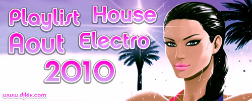 Playlist House Electro Aout 2010