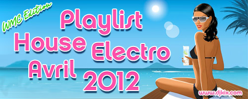 Playlist House Electro Avril 2012