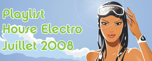 Playlist House Electro Juillet 2008