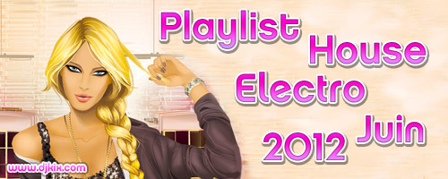 Playlist House Electro Juin 2012