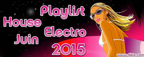 Playlist House Electro Juin 2015