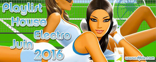 Playlist House Electro Juin 2016