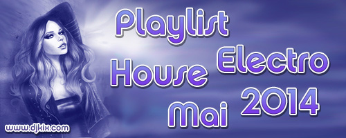 Playlist House Electro Mai 2014