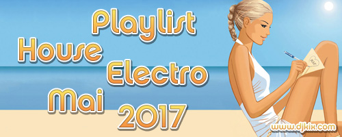 Playlist House Electro Mai 2017