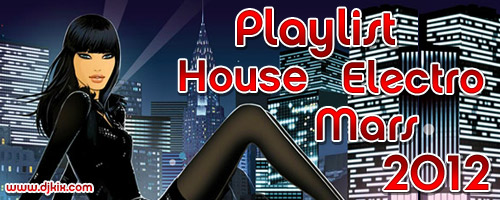 Playlist House Electro Mars 2012