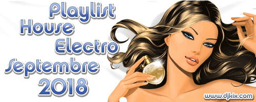 Playlist House Electro Septembre 2018