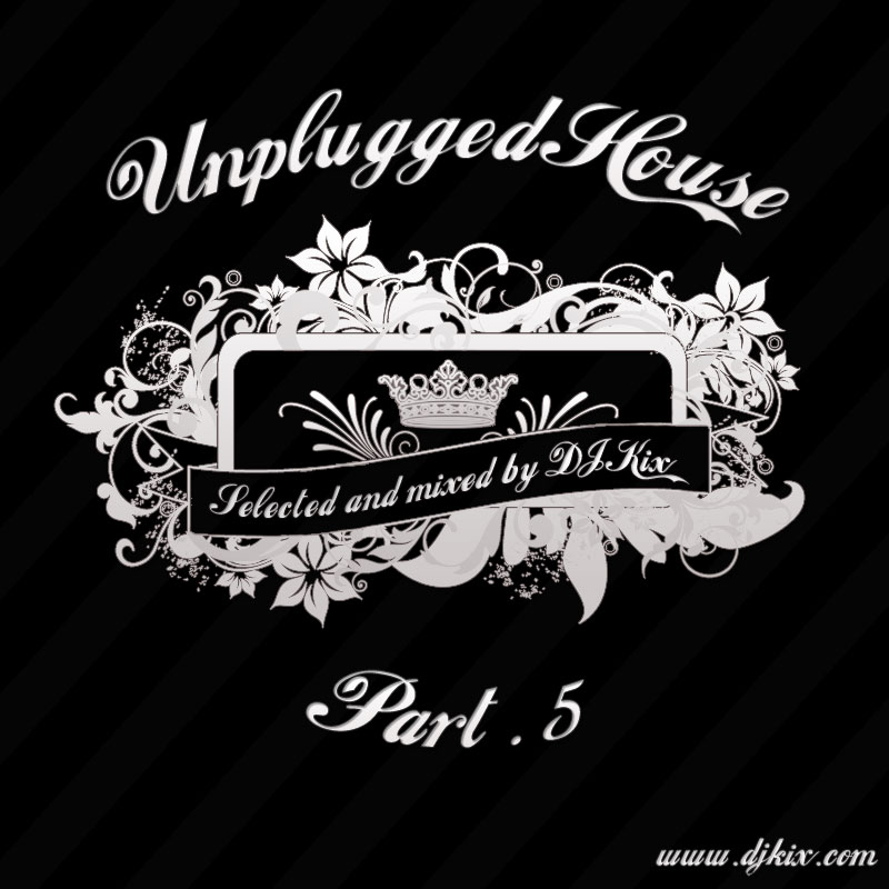 DJ Kix Presents Unplugged House Part.5
