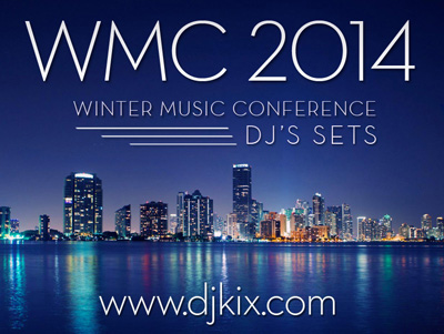 Winter Music Conference WMC Miami 2014 DJ Sets