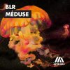 Blr – Meduse (Extended Mix)