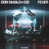 Don Diablo & Cid – Fever (Extended Mix)