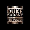 Duke Dumont & Zak Abel – The Power (Original Mix)
