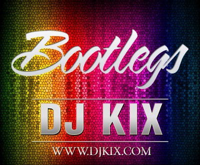 DJ Kix Bootlegs