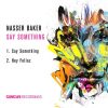 Nasser Baker – Say Something (Original Mix)