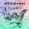 Offaiah – Trouble (Club Mix)