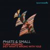 Phats & Small – Turn Around (Hey What’s Wrong With You) (Calvo Remix)