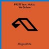 Proff & Mokka Feat. Mokka – We Believe (Extended Mix)