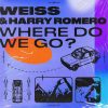 Weiss (Uk) & Harry Romero – Where Do We Go! (Xtended Mix)