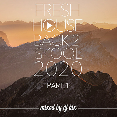 DJ Kix – Fresh House Back 2 Skool 2020 Part.1