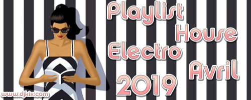 Playlist House Electro Avril 2019