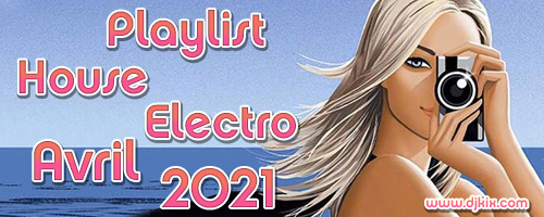 Playlist House Electro Avril 2021