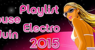 Playlist House Electro Juin 2015