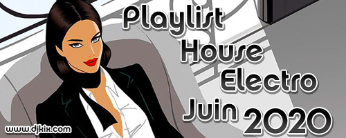 Playlist House Electro Juin 2020