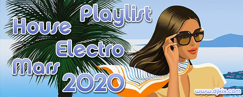 Playlist House Electro Mars 2020