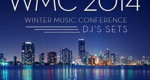 Winter Music Conference WMC Miami 2014 DJ Sets